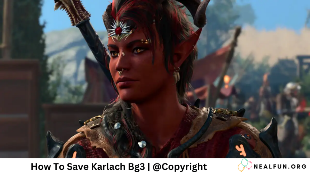 Karlack How To Save Karlach In Baldur’s Gate 3?